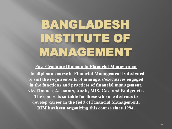 BANGLADESH INSTITUTE OF MANAGEMENT Post Graduate Diploma in Financial Management The diploma course in
