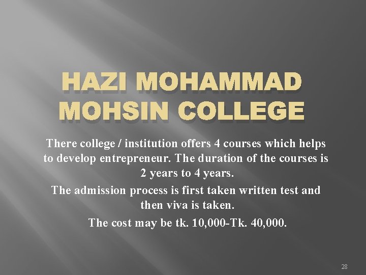HAZI MOHAMMAD MOHSIN COLLEGE There college / institution offers 4 courses which helps to