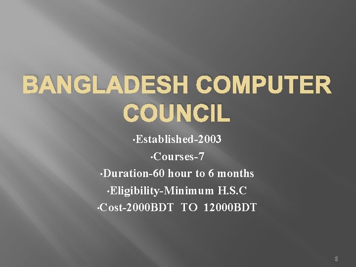 BANGLADESH COMPUTER COUNCIL • Established-2003 • Courses-7 • Duration-60 hour to 6 months •