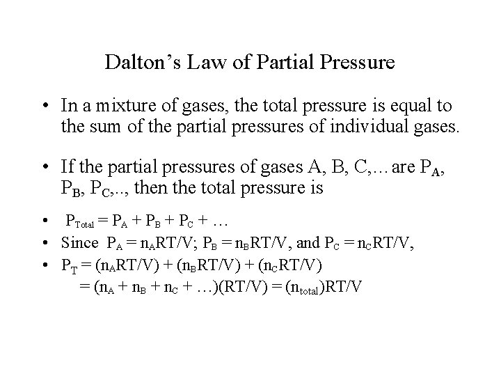 Dalton’s Law of Partial Pressure • In a mixture of gases, the total pressure