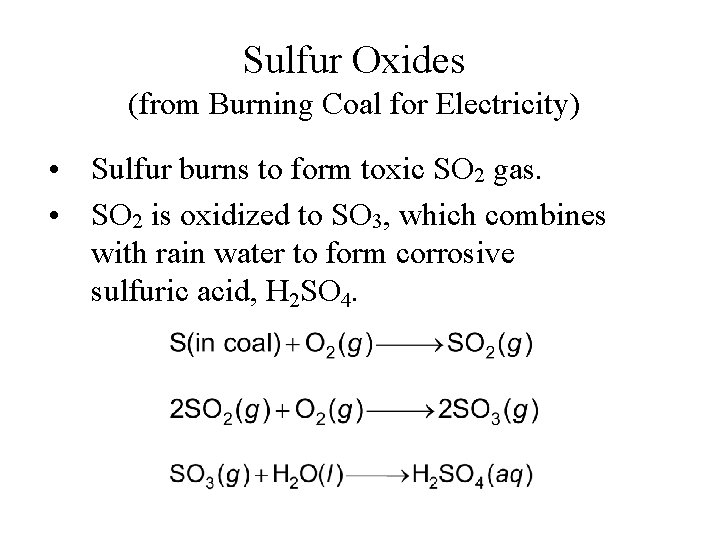 Sulfur Oxides (from Burning Coal for Electricity) • Sulfur burns to form toxic SO