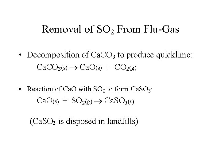 Removal of SO 2 From Flu-Gas • Decomposition of Ca. CO 3 to produce