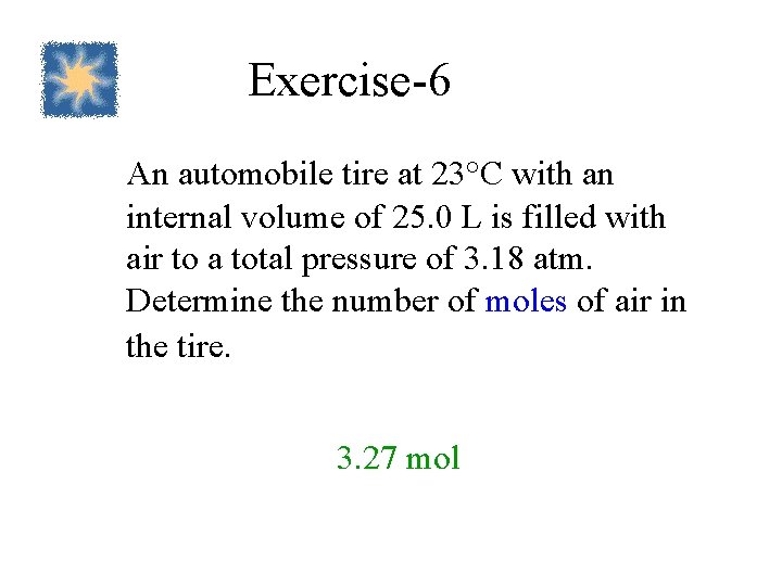 Exercise-6 An automobile tire at 23°C with an internal volume of 25. 0 L