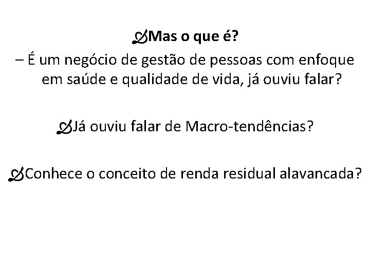  Mas o que é? – É um negócio de gestão de pessoas com