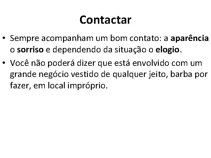 Contactar • Sempre acompanham um bom contato: a aparência o sorriso e dependendo da