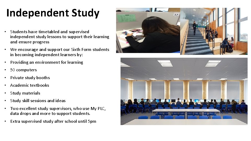 Independent Study • Students have timetabled and supervised independent study lessons to support their