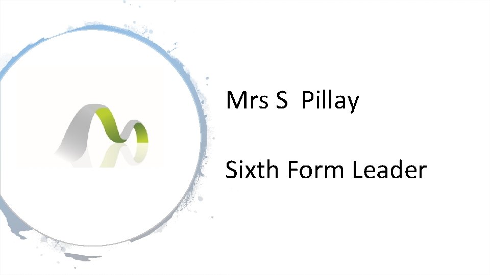 Mrs S Pillay Sixth Form Leader 