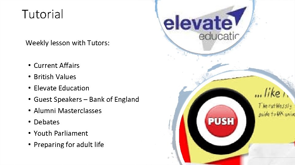 Tutorial Weekly lesson with Tutors: • • Current Affairs British Values Elevate Education Guest