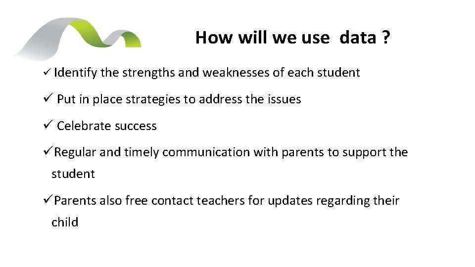 How will we use data ? ü Identify the strengths and weaknesses of each