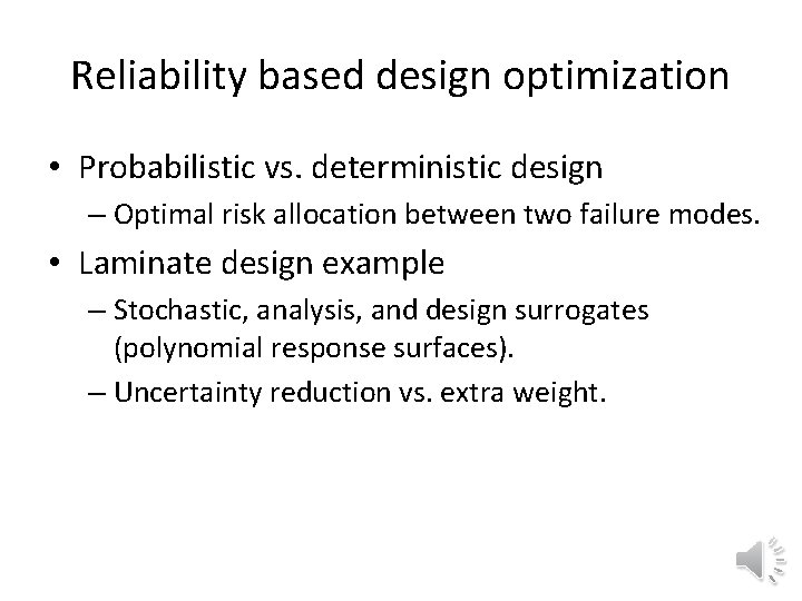 Reliability based design optimization • Probabilistic vs. deterministic design – Optimal risk allocation between