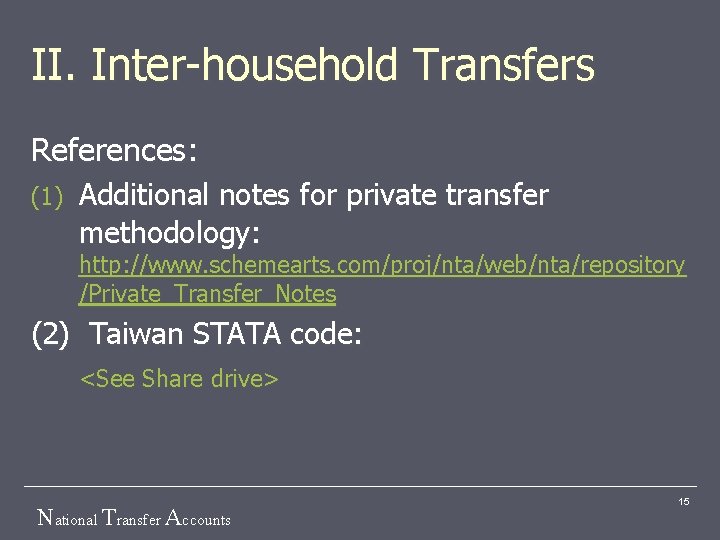 II. Inter-household Transfers References: (1) Additional notes for private transfer methodology: http: //www. schemearts.
