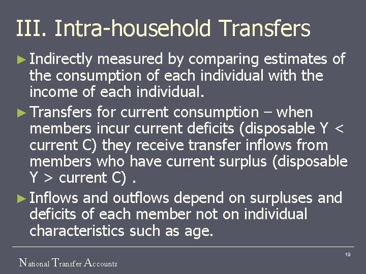 III. Intra-household Transfers ► Indirectly measured by comparing estimates of the consumption of each