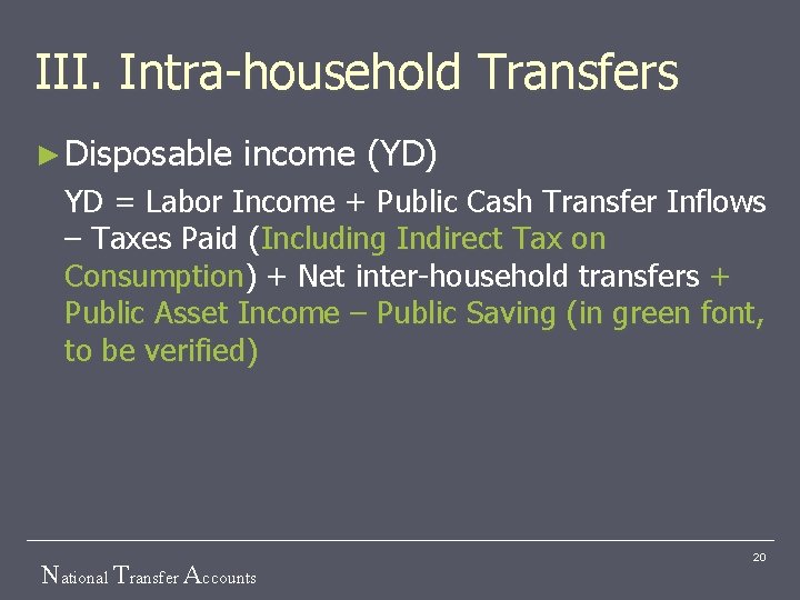 III. Intra-household Transfers ► Disposable income (YD) YD = Labor Income + Public Cash