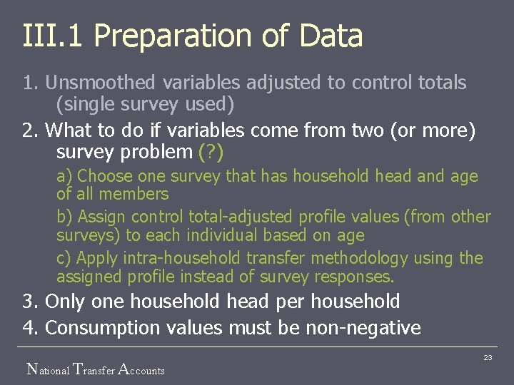 III. 1 Preparation of Data 1. Unsmoothed variables adjusted to control totals (single survey