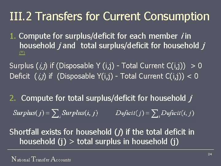 III. 2 Transfers for Current Consumption 1. Compute for surplus/deficit for each member i