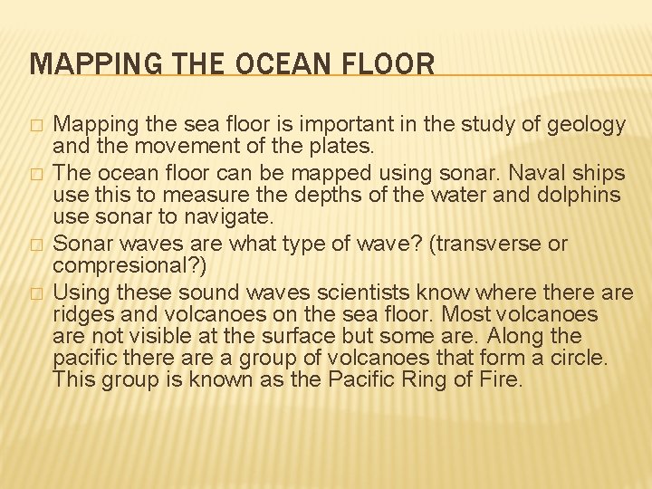 MAPPING THE OCEAN FLOOR � � Mapping the sea floor is important in the