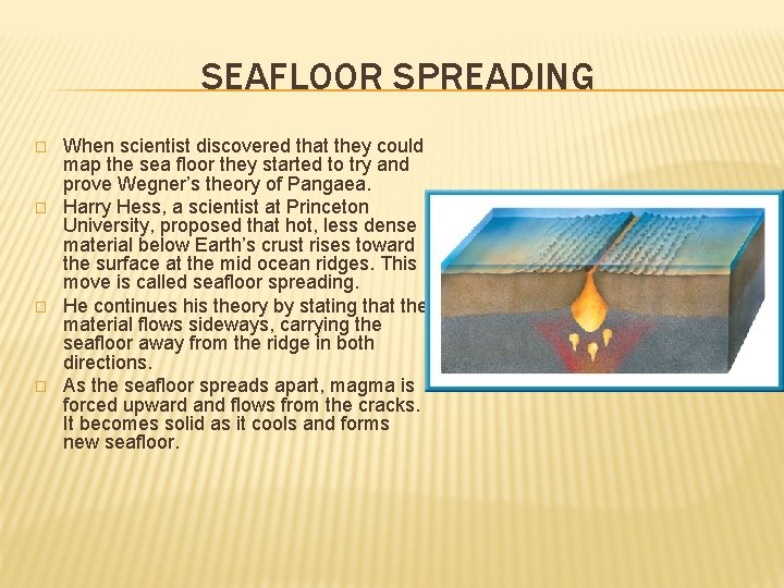 SEAFLOOR SPREADING � � When scientist discovered that they could map the sea floor