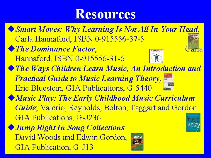 Resources u. Smart Moves: Why Learning Is Not All In Your Head, Carla Hannaford,