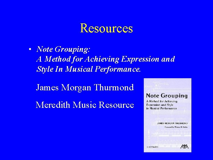 Resources • Note Grouping: A Method for Achieving Expression and Style In Musical Performance.