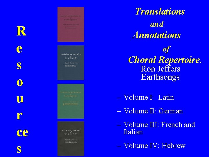Translations R e s o u r ce s and Annotations of Choral Repertoire.
