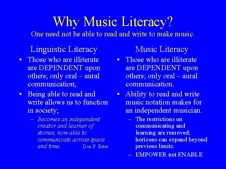 Why Music Literacy? One need not be able to read and write to make