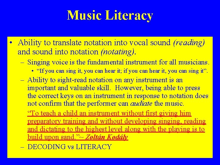 Music Literacy • Ability to translate notation into vocal sound (reading) and sound into