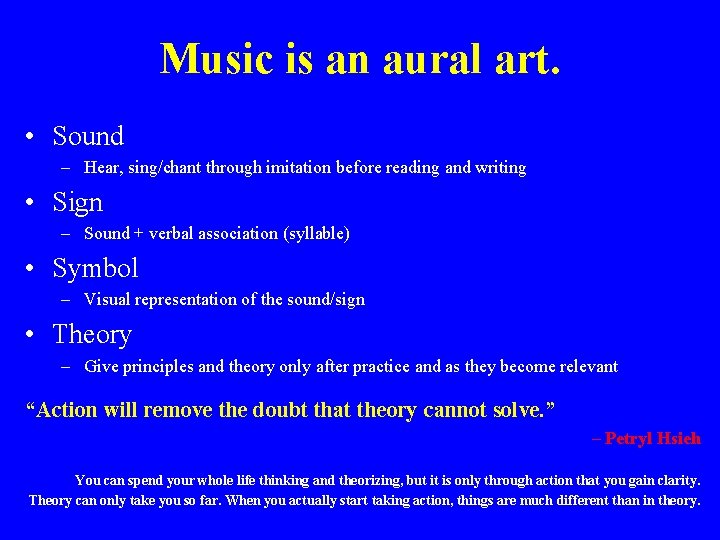 Music is an aural art. • Sound – Hear, sing/chant through imitation before reading