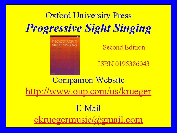 Oxford University Press Progressive Sight Singing Second Edition ISBN 0195386043 Companion Website http: //www.