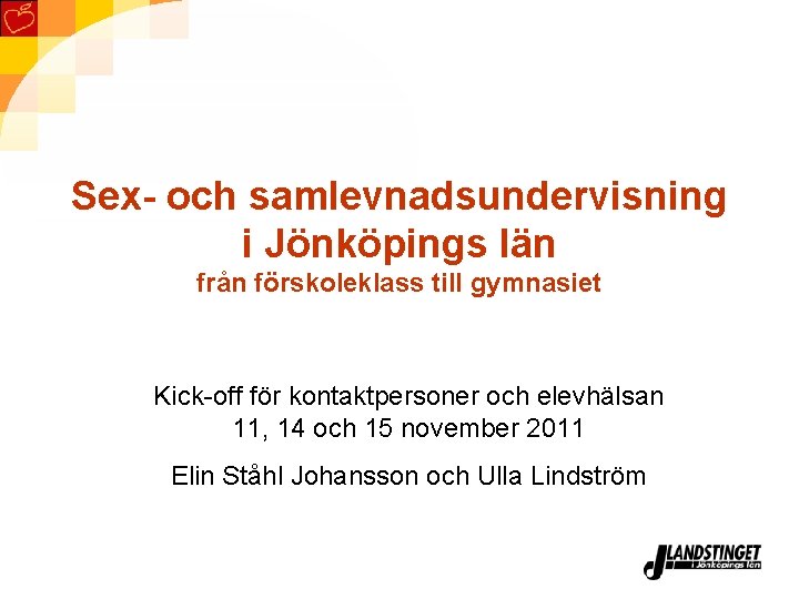 Sex- och samlevnadsundervisning i Jönköpings län från förskoleklass till gymnasiet Kick-off för kontaktpersoner och