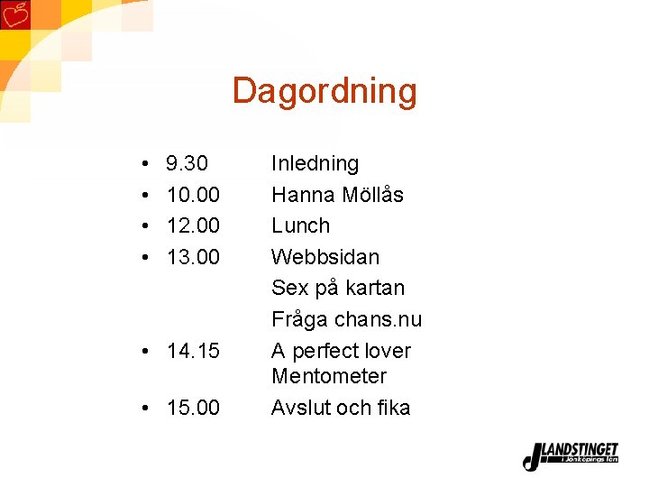 Dagordning • • 9. 30 10. 00 12. 00 13. 00 • 14. 15