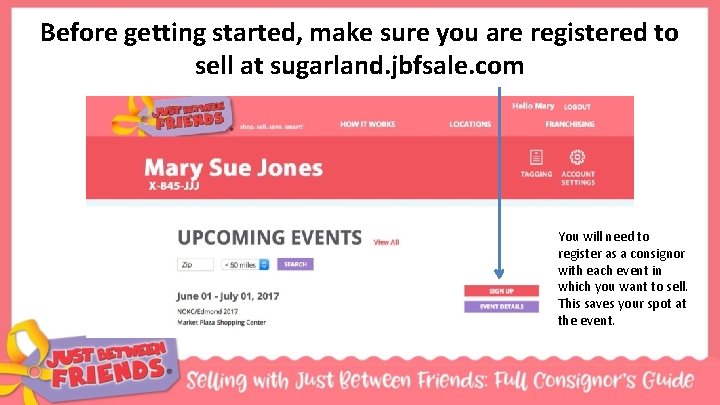 Before getting started, make sure you are registered to sell at sugarland. jbfsale. com