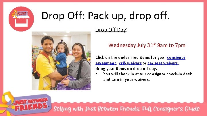 Drop Off: Pack up, drop off. Drop Off Day: Wednesday July 31 st 9
