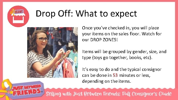 Drop Off: What to expect Once you’ve checked in, you will place your items