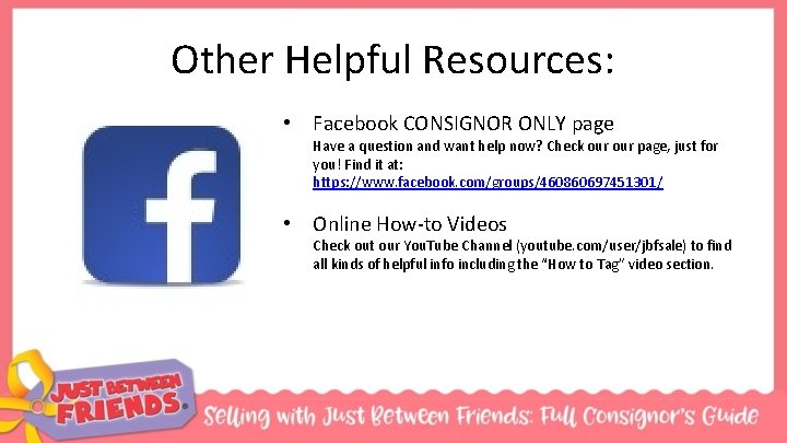 Other Helpful Resources: • Facebook CONSIGNOR ONLY page Have a question and want help