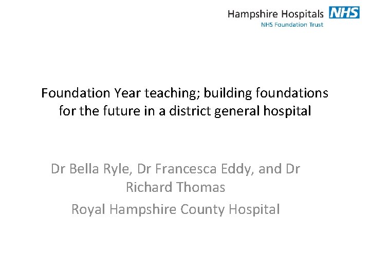 Foundation Year teaching; building foundations for the future in a district general hospital Dr