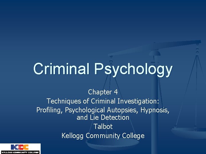 Criminal Psychology Chapter 4 Techniques of Criminal Investigation: Profiling, Psychological Autopsies, Hypnosis, and Lie