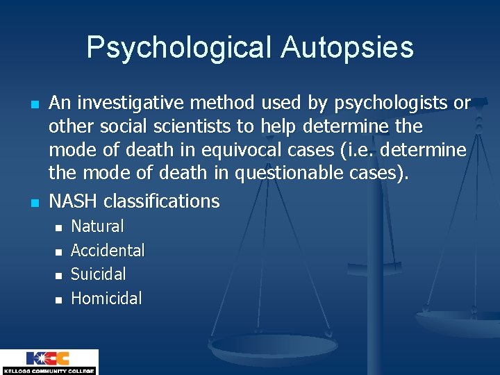 Psychological Autopsies n n An investigative method used by psychologists or other social scientists