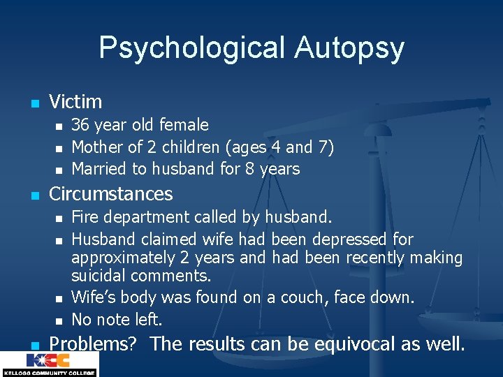 Psychological Autopsy n Victim n n Circumstances n n n 36 year old female