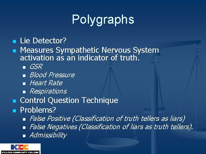 Polygraphs n n Lie Detector? Measures Sympathetic Nervous System activation as an indicator of