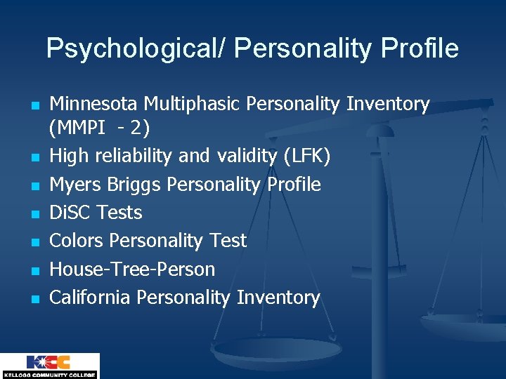 Psychological/ Personality Profile n n n n Minnesota Multiphasic Personality Inventory (MMPI - 2)