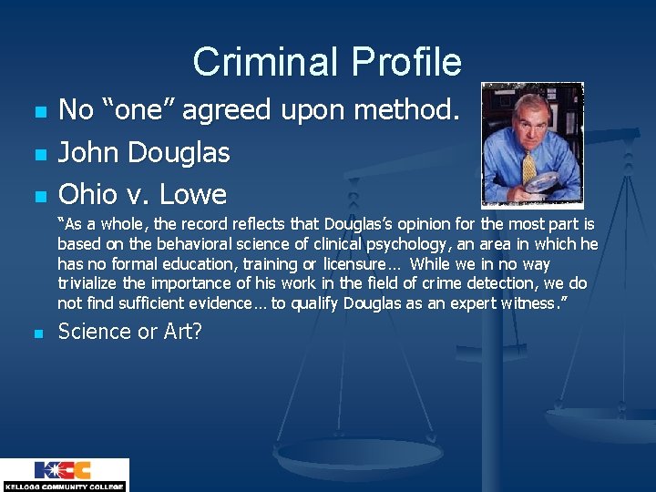 Criminal Profile n n n No “one” agreed upon method. John Douglas Ohio v.