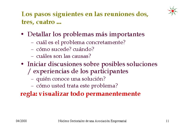 Los pasos siguientes en las reuniones dos, tres, cuatro. . . • Detallar los