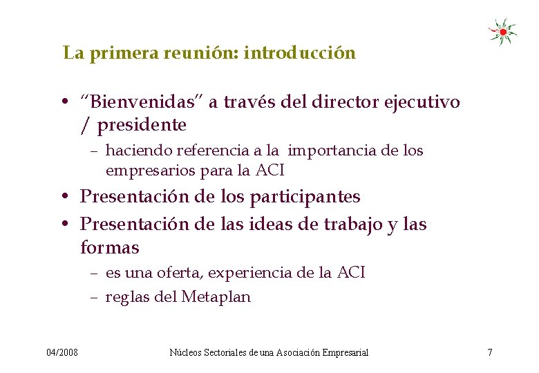 La primera reunión: introducción • “Bienvenidas” a través del director ejecutivo / presidente –