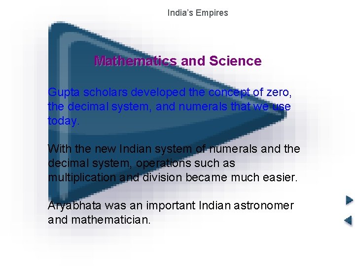 India’s Empires The Gupta Empire Mathematics and Science Gupta scholars developed the concept of India’s Empires The Gupta Empire Mathematics and Science Gupta scholars developed the concept of