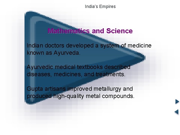 India’s Empires The Gupta Empire Mathematics and Science Indian doctors developed a system of