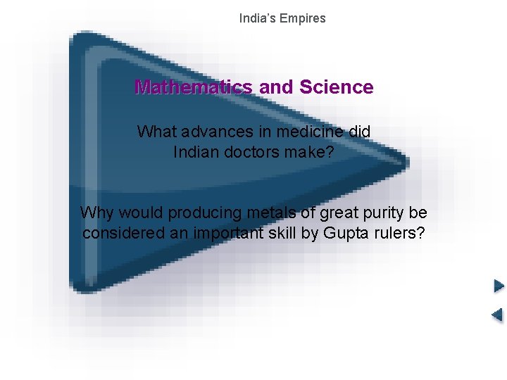 India’s Empires The Gupta Empire Mathematics and Science What advances in medicine did Indian India’s Empires The Gupta Empire Mathematics and Science What advances in medicine did Indian