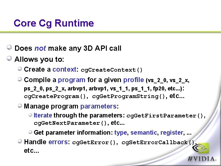Core Cg Runtime Does not make any 3 D API call Allows you to: