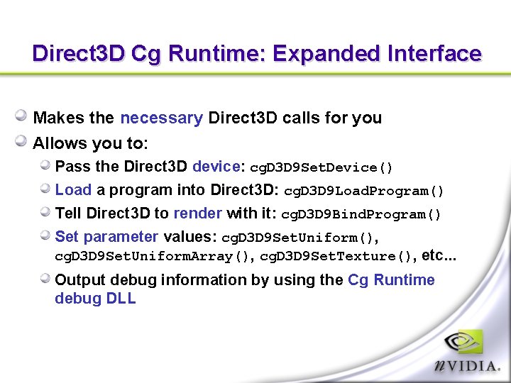 Direct 3 D Cg Runtime: Expanded Interface Makes the necessary Direct 3 D calls