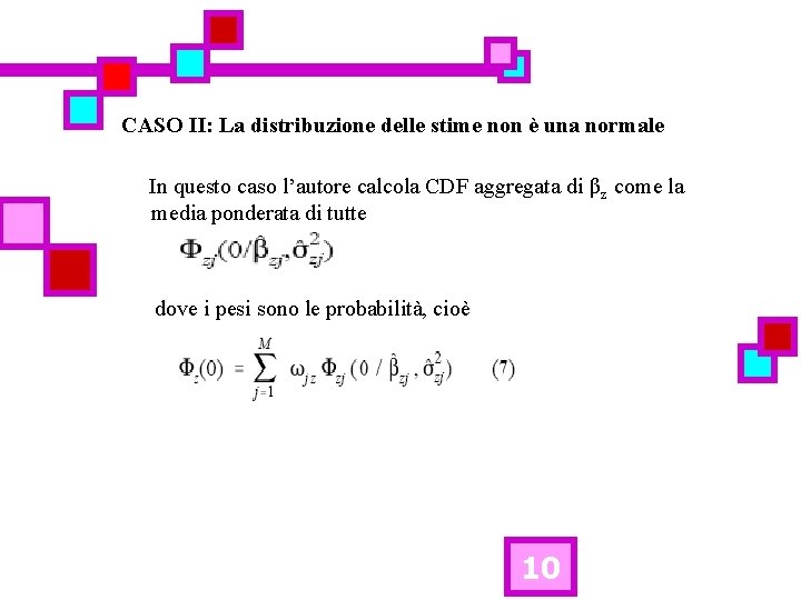CASO II: La distribuzione delle stime non è una normale In questo caso l’autore