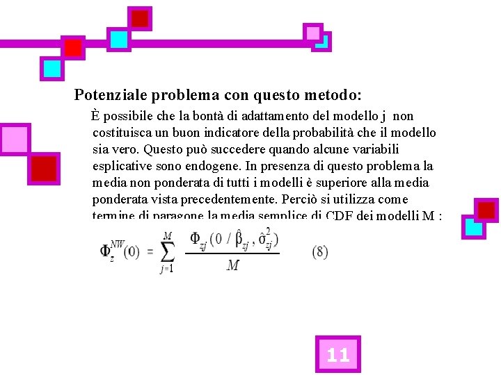 Potenziale problema con questo metodo: È possibile che la bontà di adattamento del modello